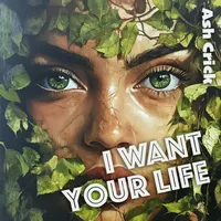 I Want Your Life