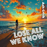 Lose All We Know